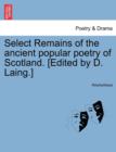 Image for Select Remains of the Ancient Popular Poetry of Scotland. [Edited by D. Laing.]