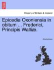 Image for Epicedia Oxoniensia in Obitum ... Frederici, Principis Walliae.