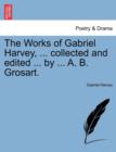Image for The Works of Gabriel Harvey, ... Collected and Edited ... by ... A. B. Grosart.
