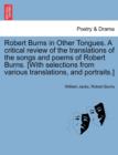 Image for Robert Burns in Other Tongues. A critical review of the translations of the songs and poems of Robert Burns. [With selections from various translations, and portraits.]