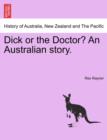 Image for Dick or the Doctor? an Australian Story.