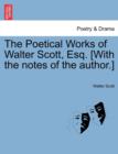 Image for The Poetical Works of Walter Scott, Esq. [With the Notes of the Author.]