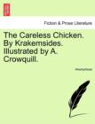 Image for The Careless Chicken. by Krakemsides. Illustrated by A. Crowquill.