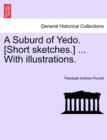 Image for A Suburd of Yedo. [Short Sketches.] ... with Illustrations.