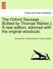Image for The Oxford Sausage ... [Edited by Thomas Warton.] a New Edition, Adorned with the Original Woodcuts.