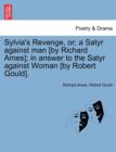 Image for Sylvia&#39;s Revenge, Or; A Satyr Against Man [by Richard Ames]; In Answer to the Satyr Against Woman [by Robert Gould].