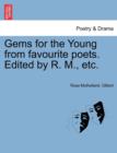 Image for Gems for the Young from Favourite Poets. Edited by R. M., Etc.