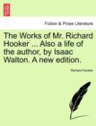 Image for The Works of Mr. Richard Hooker ... Also a Life of the Author, by Isaac Walton. a New Edition. Vol.I