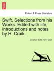 Image for Swift, Selections from his Works. Edited with life, introductions and notes by H. Craik.