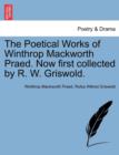 Image for The Poetical Works of Winthrop Mackworth Praed. Now First Collected by R. W. Griswold.