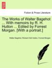Image for The Works of Walter Bagehot ... with Memoirs by R. H. Hutton ... Edited by Forrest Morgan. [With a Portrait.] Vol. II