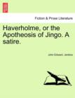 Image for Haverholme, or the Apotheosis of Jingo. a Satire.