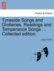 Image for Tyneside Songs and Drolleries, Readings and Temperance Songs ... Collected Edition.