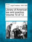 Image for Library of American law and practice. Volume 10 of 12