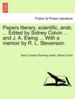 Image for Papers Literary, Scientific, Andc. ... Edited by Sidney Colvin ... and J. A. Ewing ... with a Memoir by R. L. Stevenson.