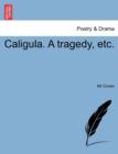 Image for Caligula. a Tragedy, Etc.