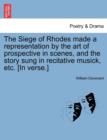 Image for The Siege of Rhodes Made a Representation by the Art of Prospective in Scenes, and the Story Sung in Recitative Musick, Etc. [In Verse.]