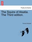 Image for The Squire of Alsatia. the Third Edition.