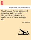 Image for The Female Prose Writers of America. with Portraits, Biographical Notices, and Specimens of Their Writings, Etc.
