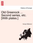 Image for Old Greenock ... Second Series, Etc. [With Plates.]