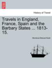 Image for Travels in England, France, Spain and the Barbary States ... 1813-15.