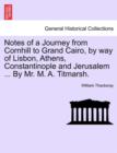 Image for Notes of a Journey from Cornhill to Grand Cairo, by Way of Lisbon, Athens, Constantinople and Jerusalem ... by Mr. M. A. Titmarsh.
