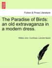 Image for The Paradise of Birds : An Old Extravaganza in a Modern Dress.