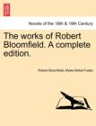 Image for The Works of Robert Bloomfield. a Complete Edition.