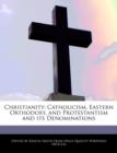 Image for Christianity : Catholicism, Eastern Orthodoxy, and Protestantism and Its Denominations