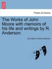 Image for The Works of John Moore with memoirs of his life and writings by R. Anderson.