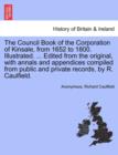 Image for The Council Book of the Corporation of Kinsale, from 1652 to 1800. Illustrated. ... Edited from the Original, with Annals and Appendices Compiled from Public and Private Records, by R. Caulfield.