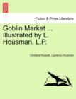 Image for Goblin Market ... Illustrated by L. Housman. L.P.