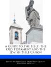 Image for A Guide to the Bible: The Old Testament and the Jewish Bible Canon