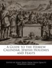 Image for A Guide to the Hebrew Calendar, Jewish Holidays and Feasts