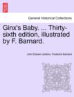 Image for Ginx&#39;s Baby. ... Thirty-Sixth Edition, Illustrated by F. Barnard.