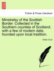 Image for Minstrelsy of the Scottish Border. Collected in the Southern Counties of Scotland; With a Few of Modern Date, Founded Upon Local Tradition.