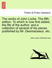Image for The Works of John Locke. the Fifth Edition. to Which Is Now First Added, the Life of the Author; And a Collection of Several of His Pieces Published by Mr. Desmaizeaux, Etc.