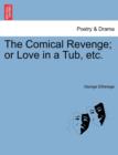 Image for The Comical Revenge; Or Love in a Tub, Etc.