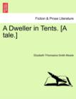 Image for A Dweller in Tents. [A Tale.]
