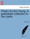 Image for Poetry for the Young. A graduated collection in four parts.