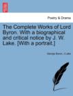Image for The Complete Works of Lord Byron. With a biographical and critical notice by J. W. Lake. [With a portrait.]