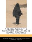 Image for A Muslim World : The Worldwide Community of Islamic Adherence