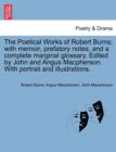 Image for The Poetical Works of Robert Burns; with memoir, prefatory notes, and a complete marginal glossary. Edited by John and Angus Macpherson. With portrait and illustrations.