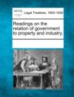 Image for Readings on the relation of government to property and industry.