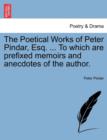 Image for The Poetical Works of Peter Pindar, Esq. ... To which are prefixed memoirs and anecdotes of the author.