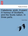 Image for Caledonia, Andc. a Poem in Honour of Scotland, and the Scots Nation. in Three Parts.
