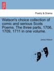 Image for Watson&#39;s Choice Collection of Comic and Serious Scots Poems. the Three Parts, 1706, 1709, 1711 in One Volume.