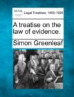 Image for A treatise on the law of evidence.