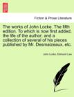 Image for The works of John Locke. The fifth edition. To which is now first added, the life of the author; and a collection of several of his pieces published by Mr. Desmaizeaux, etc.