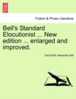 Image for Bell&#39;s Standard Elocutionist ... New edition ... enlarged and improved.